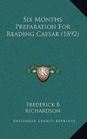 Six Months Preparation For Reading Caesar (1892)