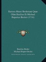 Rariora Musei Besleriani Quae Olim Basilius Et Michael Rupertus Besleri (1716)