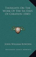 Thoughts On The Work Of The Six Days Of Creation (1845)