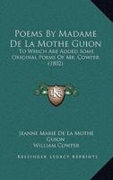 Poems By Madame De La Mothe Guion