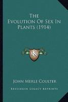 The Evolution Of Sex In Plants (1914)