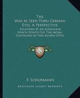 The War As Seen Thru German Eyes, A Perspective