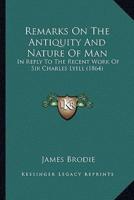 Remarks On The Antiquity And Nature Of Man