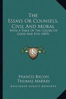 The Essays Or Counsels, Civil And Moral