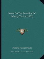 Notes On The Evolution Of Infantry Tactics (1905)