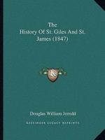 The History Of St. Giles And St. James (1847)