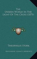 The Unseen World In The Light Of The Cross (1871)