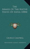 The Armies Of The Native States Of India (1884)