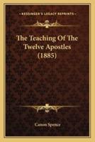 The Teaching Of The Twelve Apostles (1885)