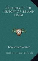 Outlines Of The History Of Ireland (1848)