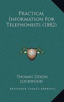 Practical Information For Telephonists (1882)