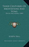 Three Centuries Of Meditations And Vows