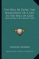 Thy Will Be Done, The Blessedness Of A Life In The Will Of God