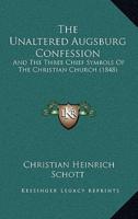 The Unaltered Augsburg Confession