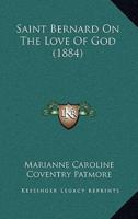 Saint Bernard On The Love Of God (1884)