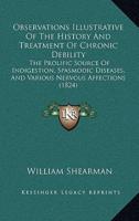 Observations Illustrative Of The History And Treatment Of Chronic Debility