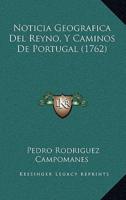 Noticia Geografica Del Reyno, Y Caminos De Portugal (1762)
