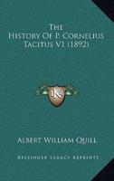 The History Of P. Cornelius Tacitus V1 (1892)