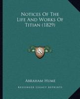 Notices Of The Life And Works Of Titian (1829)