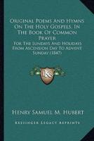 Original Poems And Hymns On The Holy Gospels, In The Book Of Common Prayer