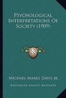 Psychological Interpretations Of Society (1909)