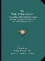 The Works Of Callimachus, Translated Into English Verse