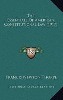 The Essentials Of American Constitutional Law (1917)
