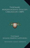 Thietmari Merseburgensis Episcopi Chronicon (1889)
