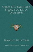 Obras Del Bachiller Francisco De La Torre (1631)