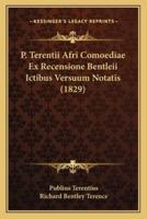 P. Terentii Afri Comoediae Ex Recensione Bentleii Ictibus Versuum Notatis (1829)