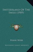 Switzerland Of The Swiss (1909)