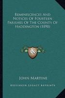 Reminiscences And Notices Of Fourteen Parishes Of The County Of Haddington (1890)