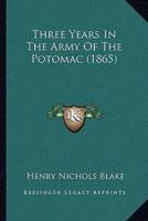 Three Years In The Army Of The Potomac (1865)