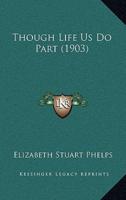 Though Life Us Do Part (1903)