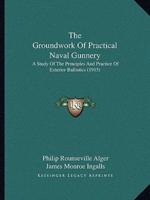 The Groundwork Of Practical Naval Gunnery