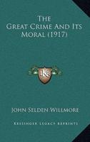 The Great Crime And Its Moral (1917)