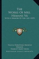 The Works Of Mrs. Hemans V6