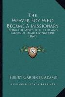 The Weaver Boy Who Became A Missionary