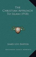The Christian Approach To Islam (1918)