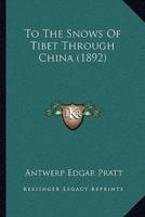 To The Snows Of Tibet Through China (1892)