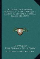Relations De Plusieurs Voyages A La Cote D'Afrique, A Maroc, Au Senegal, A Goree, A Galam, Etc. (1791)