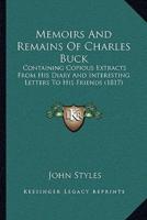 Memoirs And Remains Of Charles Buck