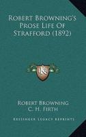 Robert Browning's Prose Life Of Strafford (1892)