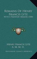 Remains Of Henry Francis Lyte