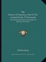 The History Of Guernsey, Part Of The Ancient Duchy Of Normandy