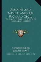 Remains And Miscellanies Of Richard Cecil