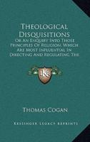 Theological Disquisitions