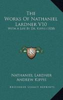 The Works Of Nathaniel Lardner V10
