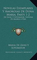 Novelas Exemplares Y Amorosas De Dona Maria, Parts 1-2