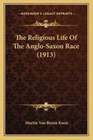 The Religious Life Of The Anglo-Saxon Race (1913)